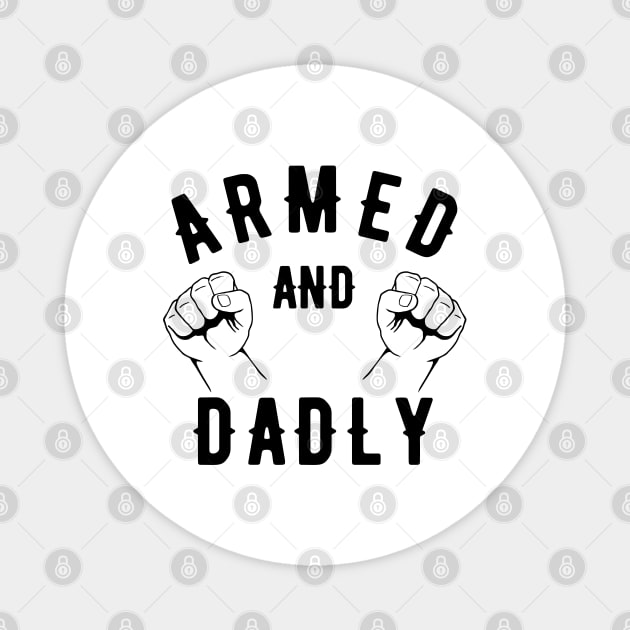 ARMED AND DADLY FUNNY FATHER MMA BOXING DAD FAST KO PUNCHING Magnet by CoolFactorMerch